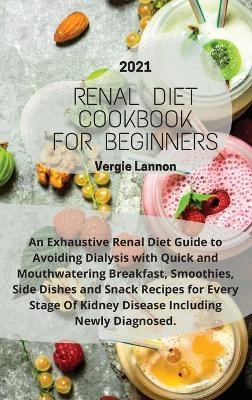 Renal Diet Cookbook For Beginners 2021 - Vergie Lennon