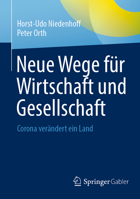 Neue Wege für Wirtschaft und Gesellschaft - Horst-Udo Niedenhoff, Peter Orth