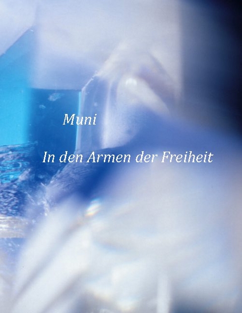 In den Armen der Freiheit - Muni M. Weber