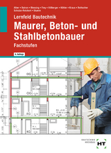 Lernfeld Bautechnik Maurer, Beton- und Stahlbetonbauer - Alber, Christa; Batran, Balder; Blessing, Ralf; Frey, Volker; Hillberger, Gerd; Köhler, Klaus; Kraus, Eduard; Rothacher, Günter; Schulze-Reichert, Heike; Stumm, Kai-Michael