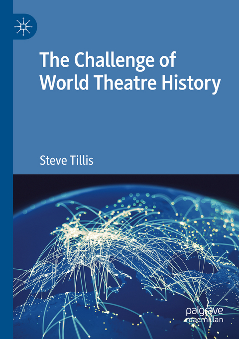 The Challenge of World Theatre History - Steve Tillis