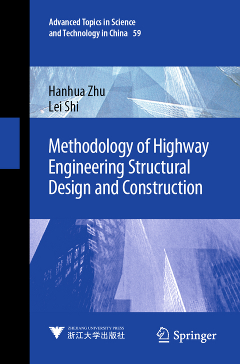 Methodology of Highway Engineering Structural Design and Construction - Hanhua Zhu, Lei Shi