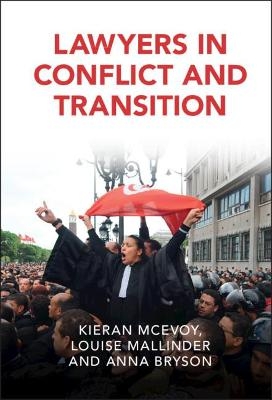 Lawyers in Conflict and Transition - Kieran McEvoy, Louise Mallinder, Anna Bryson