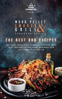 The Wood Pellet Smoker and Grill Cookbook - Bron Johnson