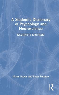 A Student's Dictionary of Psychology and Neuroscience - Nicky Hayes, Peter Stratton