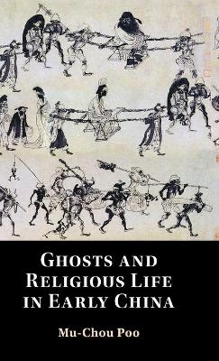 Ghosts and Religious Life in Early China - Mu-chou Poo