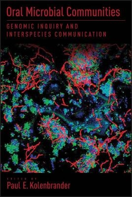 Oral Microbial Communities – Genomic Inquiry and Interspecies Communication - PE Kolenbrander