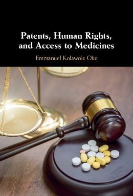 Patents, Human Rights, and Access to Medicines - Emmanuel Kolawole Oke