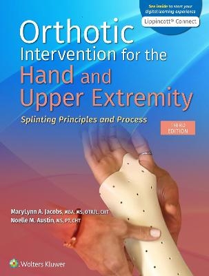 Orthotic Intervention for the Hand and Upper Extremity - MaryLynn Jacobs, Noelle M. Austin