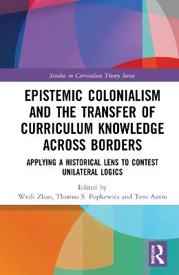 Epistemic Colonialism and the Transfer of Curriculum Knowledge across Borders - 