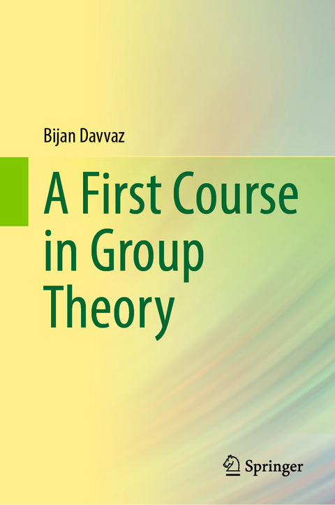 A First Course in Group Theory - Bijan Davvaz