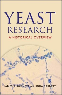 Yeast Research – A Historical Overview - JA Barnett