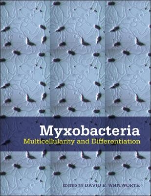 Myxobacteria – Multicellularity and Differentiation - DE Whitworth