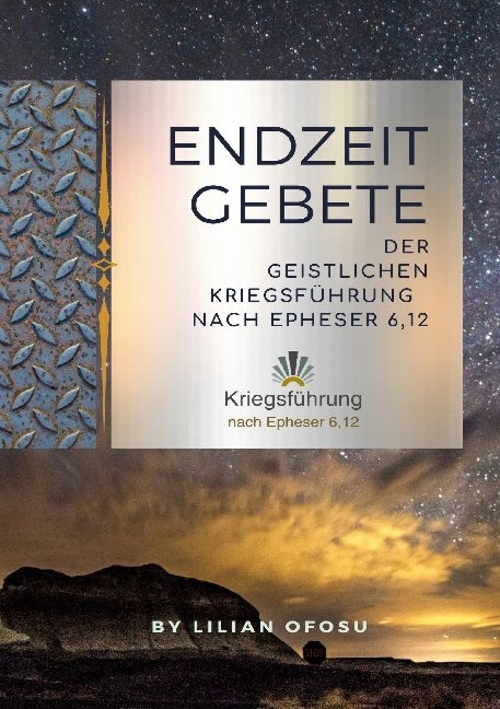 Endzeitgebete der geistlichen Kriegsführung nach Epheser 6,12 - Lilian Ofosu