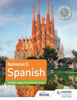 National 5 Spanish: Includes support for National 3 and 4 - Alison Smart, Mary Ann McAlinden, Mike Thacker, José Antonio García Sánchez, Tony Weston