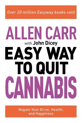 Allen Carr: The Easy Way to Quit Cannabis - Allen Carr, John Dicey