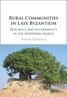 Rural Communities in Late Byzantium - Fotini Kondyli