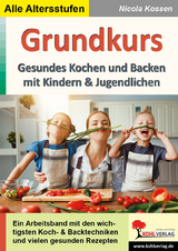 Grundkurs gesundes Kochen und Backen - Nicola Kossen