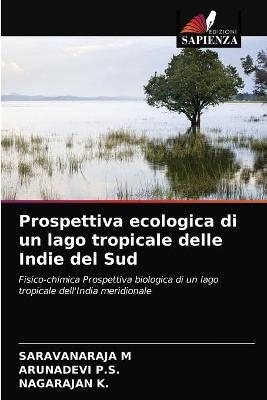 Prospettiva ecologica di un lago tropicale delle Indie del Sud - Saravanaraja M, Arunadevi P S, Nagarajan K