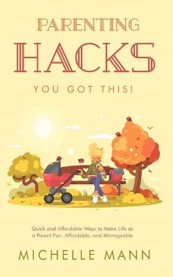 Parenting Hacks - Michelle Mann