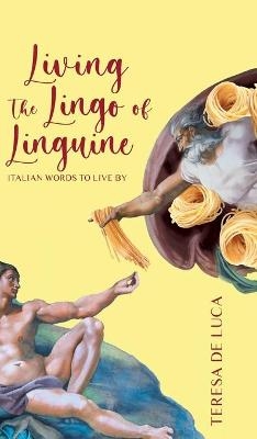 Living The Lingo of Linguine - Teresa De Luca