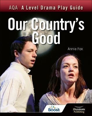 AQA A Level Drama Play Guide: Our Country's Good - Annie Fox