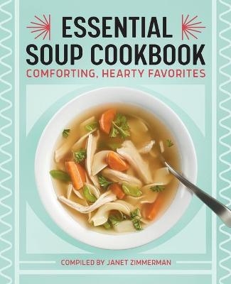 Essential Soup Cookbook - Janet Zimmerman