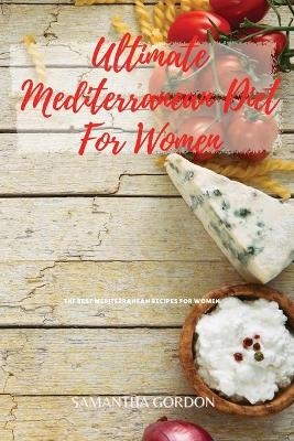 Ultimate Mediterranean Diet For Women - Samantha Gordon