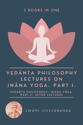 Vedânta Philosophy - Swâmi Vivekânanda