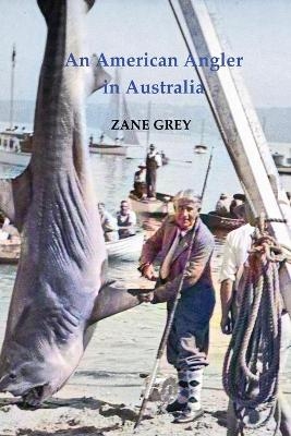 An American Angler in Australia - Zane Grey