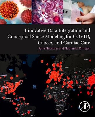 Innovative Data Integration and Conceptual Space Modeling for COVID, Cancer, and Cardiac Care - Amy Neustein, Nathaniel Christen