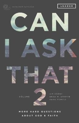 Can I Ask That 2 - Jim Candy, Brad M Griffin, Kara Powell