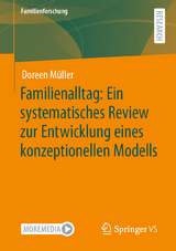 Familienalltag: Ein systematisches Review zur Entwicklung eines konzeptionellen Modells - Doreen Müller