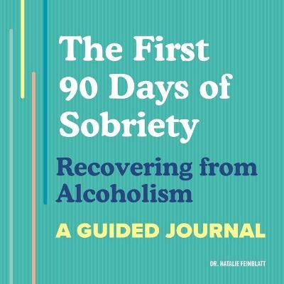 The First 90 Days of Sobriety - Dr. Natalie Feinblatt PsyD