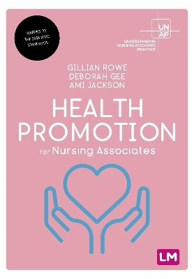 Health Promotion for Nursing Associates - Gillian Rowe, Deborah Gee, Ami Jackson