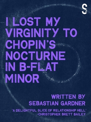 'I Lost My Virginity to Chopin's Nocturne in B-Flat Minor' - Sebastian Gardner