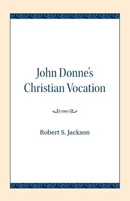 John Donne's Christian Vocation - Robert S. Jackson