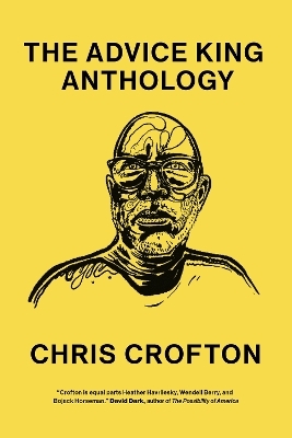 The Advice King Anthology - Chris Crofton, Tracy Moore, Nick Gazin