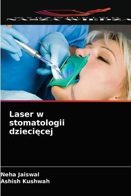 Laser w stomatologii dziecięcej - Neha Jaiswal, Ashish Kushwah