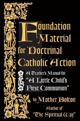 Foundation Material for Doctrinal Catholic Action - Mother Margaret Bolton