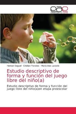 Estudio descriptivo de forma y función del juego libre del niño(a) - Hernan Seguel, Cristian Paredes, María Ines Lavadie