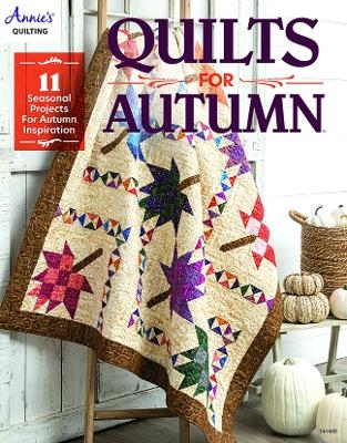 Quilts for Autumn - Annie's Quilting