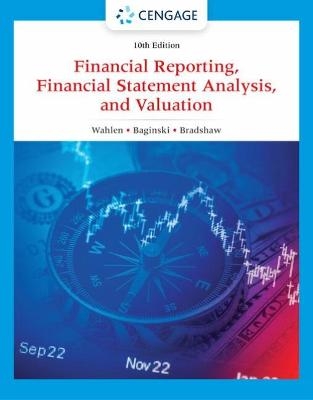 Financial Reporting, Financial Statement Analysis and Valuation - Stephen Baginski, James Wahlen, Mark Bradshaw