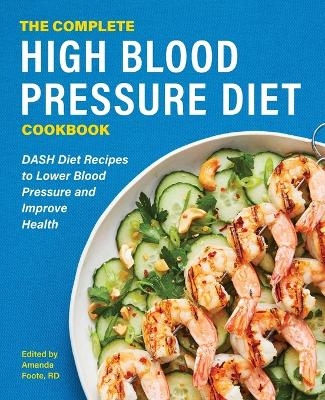 The Complete High Blood Pressure Diet Cookbook - Amanda Foote RD