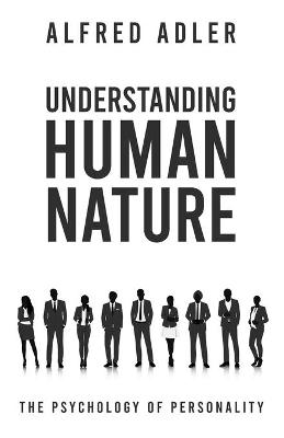 Understanding Human Nature - Alfred Adler