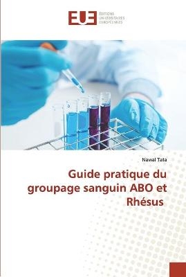 Guide pratique du groupage sanguin ABO et Rhésus - Nawal Tata