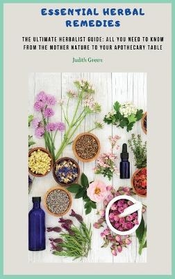 Essential Herbal Remedies - Judith Green