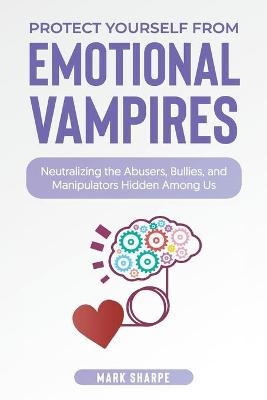 Dealing with Emotional Vampires at Work - Mark Sharpe