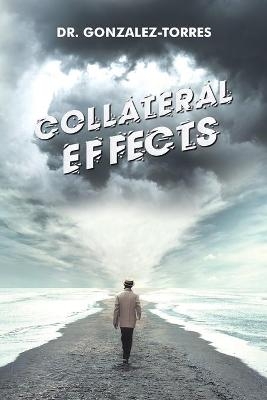 Collateral Effects - Dr Gonzalez-Torres