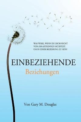 Einbeziehende Beziehungen (German) - Gary M Douglas